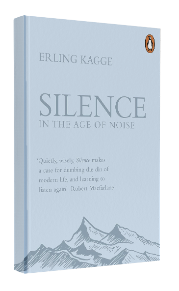 Silence: In the Age of Noise by Erling Kagge