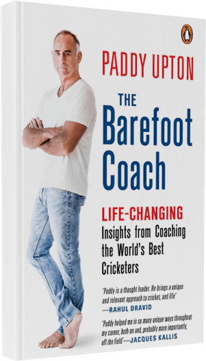 The Barefoot Coach: Life-Changing Insights from Coaching the World's Best Cricketers by Paddy Upton 