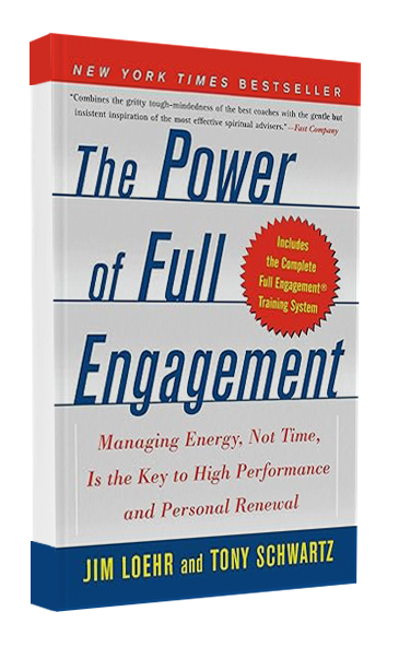 The Power of Full Engagement by Jim Loehr and Tony Schwartz