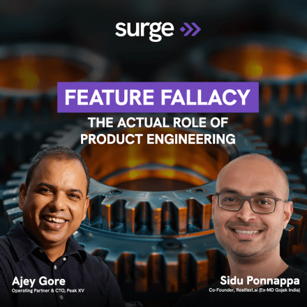 Code + Culture: Sidu Ponnappa & Ajey Gore on Scaling Engineering Teams and Product Development